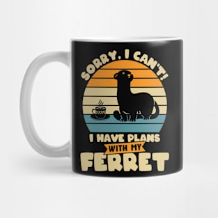 Sorry, I Can't! I Have Plans With My Ferret Mug